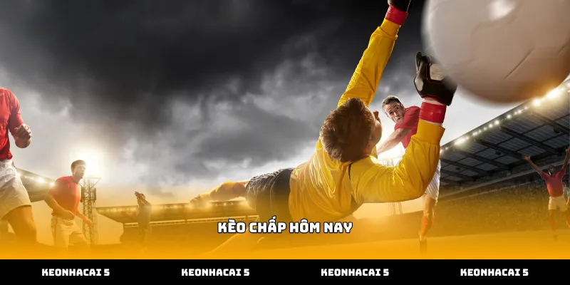 Quan sát sự biến động của kèo chấp hôm nay trên tỷ lệ cược